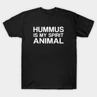 Hummus is my Spirit Animal - white text T-Shirt